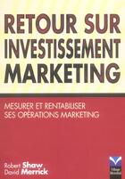 Couverture du livre « Retour sur investissement marketing » de Shaw/Merrick aux éditions Pearson