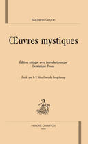 Couverture du livre « Oeuvres mystiques ; édition critique établie par Dominique Tronc » de Jeanne-Marie Guyon aux éditions Honore Champion