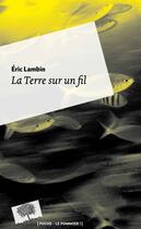 Couverture du livre « La Terre sur un fil » de Eric Lambin aux éditions Le Pommier