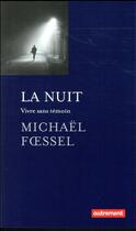 Couverture du livre « La nuit ; vivre sans témoin » de Michael Foessel aux éditions Autrement