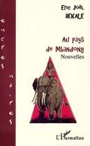Couverture du livre « Au pays de Mbandong » de Eric Joël Békalé aux éditions L'harmattan
