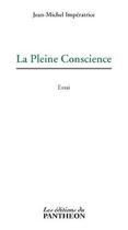 Couverture du livre « La pleine conscience » de Jean-Michel Imperatr aux éditions Du Pantheon