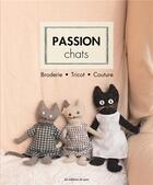 Couverture du livre « Passion chats ; broderie, tricot, couture » de  aux éditions De Saxe