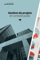 Couverture du livre « Gestion de projets en contexte public » de Bachir Mazouz aux éditions Presses De L'universite Du Quebec