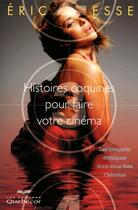 Couverture du livre « Histoires coquines pour faire votre cinéma ; les histoires érotiques dont vous êtes l'héroïne » de Eric Esse aux éditions Quebecor