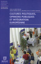 Couverture du livre « Cultures politiques, opinions publiques et intégration européenne » de Bitsch/Barthel/Loth aux éditions Bruylant