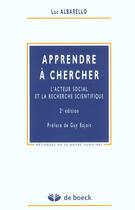 Couverture du livre « Apprendre a chercher acteur social & recherche scientifique » de Albarello aux éditions De Boeck