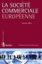 Couverture du livre « La société commerciale européenne » de Nicolae Mitu aux éditions Larcier