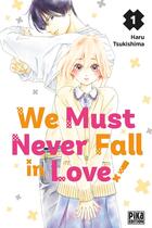 Couverture du livre « We must never fall in love ! Tome 1 » de Haru Tsukishima aux éditions Pika