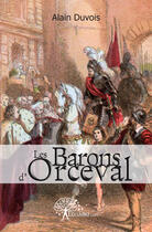 Couverture du livre « Les barons d'Orceval » de Alain Duvois aux éditions Edilivre