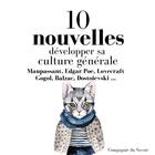 Couverture du livre « Developper sa culture generale avec dix nouvelles essentielles » de Guy de Maupassant aux éditions La Compagnie Du Savoir