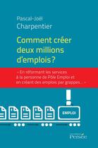 Couverture du livre « Comment créer deux millions d'emplois ? » de Pascal-Joel Charpentier aux éditions Persee