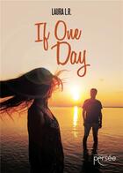 Couverture du livre « If one day » de Laura L.R. aux éditions Persee