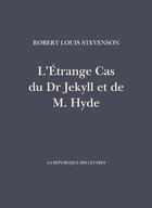 Couverture du livre « L etrange cas du dr jekyll et de m. hyde » de Robert Louis Stevenson aux éditions La Republique Des Lettres