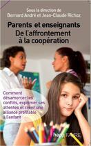 Couverture du livre « Parents et enseignants ; de l'affrontement à la coopération » de Bernard Andre et Jean-Claude Richoz aux éditions Favre