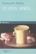 Couverture du livre « Et puis après... » de Francoise Dorin aux éditions Feryane