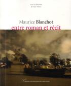 Couverture du livre « Maurice Blanchot, entre roman et récit » de Alain Milon aux éditions Pu De Paris Nanterre