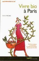 Couverture du livre « Vivre Bio A Paris » de Catherine Mercadier aux éditions Parigramme