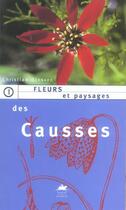 Couverture du livre « Fleurs et paysages des causses - fermeture et bascule vers le 9782812600241 » de Christian Bernard aux éditions Rouergue