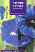 Couverture du livre « Peinture à l'huile : des motifs de fleurs » de Britta Dieckmann-Busch aux éditions Ulisse