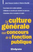 Couverture du livre « La culture generale aux concours de la fonction publique » de Jean-Francois Guedon aux éditions Studyrama