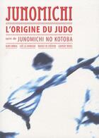 Couverture du livre « Junomichi ; l'origine du judo » de Igor Correa aux éditions Budo