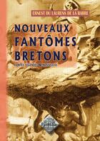 Couverture du livre « Nouveaux fantômes bretons » de Ernest Du Laurens De La Barre aux éditions Editions Des Regionalismes