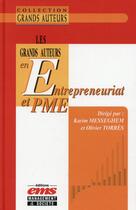 Couverture du livre « Les grands auteurs en entrepreneuriat et PME » de Karim Messeghem et Olivier Torres aux éditions Ems