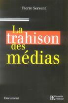 Couverture du livre « La trahison des médias » de Pierre Servent aux éditions Les Peregrines