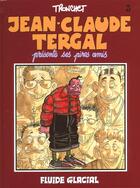 Couverture du livre « Jean-Claude Tergal T.3 ; présente ses pires amis » de Tronchet aux éditions Fluide Glacial