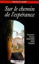 Couverture du livre « Sur le chemin de l'espérance » de Francois-Xavier Nguyen Van Thuan aux éditions Jubile