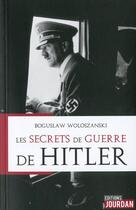 Couverture du livre « Les secrets de guerre de hitler » de Woloszanski Boguslaw aux éditions Jourdan
