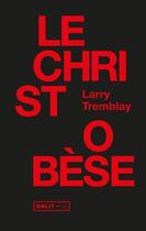 Couverture du livre « Le Christ obèse » de Larry Tremblay aux éditions Onlit Editions