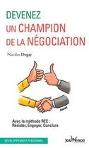 Couverture du livre « Devenez un champion de la négociation ; avec la méthode REC : résister, engager, conclure » de Nicolas Dugay aux éditions Jouvence