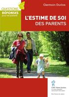 Couverture du livre « L'estime de soi des parents » de Germain Duclos aux éditions Editions Du Chu Sainte-justine