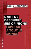 Couverture du livre « L art de defendre ses opinions explique a tout le monde » de Louis Cornellier aux éditions Vlb