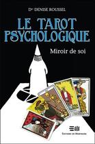 Couverture du livre « Le tarot psychologique ; miroir de soi » de Denise Roussel aux éditions De Mortagne