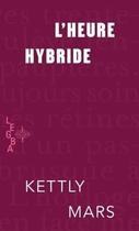 Couverture du livre « L'heure hybride » de Kettly Mars aux éditions Memoire D'encrier