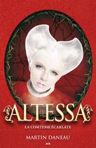 Couverture du livre « Altessa t.2 ; la comtesse écarlate » de Martin Daneau aux éditions Editions Ada