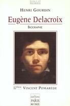 Couverture du livre « Eugene Delacroix, Peintre Romantique » de Henri Gourdin aux éditions Paris