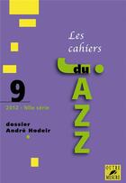 Couverture du livre « CAHIERS DU JAZZ t.9 ; dossier André Hodeir » de  aux éditions Outre Mesure