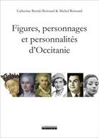 Couverture du livre « Figures, personnages et personnalités d'Occitanie » de Catherine Bernie-Boissard aux éditions Peregrinateur