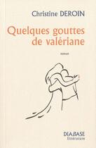 Couverture du livre « Quelques gouttes de valériane » de Christine Deroin aux éditions Diabase
