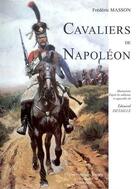 Couverture du livre « Cavaliers de Napoléon » de Frédéric Masson et Edouard Detaille aux éditions Editions Historiques Teissedre