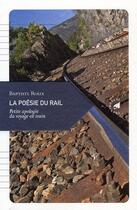 Couverture du livre « La poésie du rail ; petite apologie du voyage en train » de Baptiste Roux aux éditions Transboreal