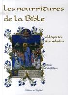 Couverture du livre « Les nourritures de la bible ; allégories et symboles » de Olivier Cair-Helion aux éditions Gerfaut