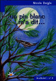 Couverture du livre « Un pin blanc m a dit » de Daigle Nicole aux éditions Bouton D'or