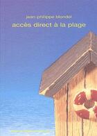Couverture du livre « Accès direct à la plage » de Jean-Philippe Blondel aux éditions Delphine Montalant