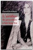 Couverture du livre « L'artifice de procédure a fait long feu » de Pascal Kretchner aux éditions Jepublie