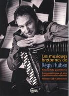 Couverture du livre « Les musiques bretonnes de Régis Huiban ; recueil de partitions » de Regis Huiban aux éditions Paker Prod